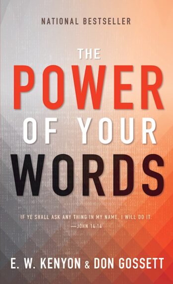 The Power of Your Words by EW Kenyon and Don Gossett