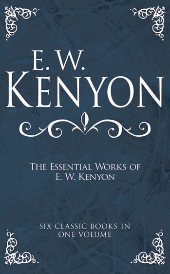 Essential Works Of E.W. Kenyon