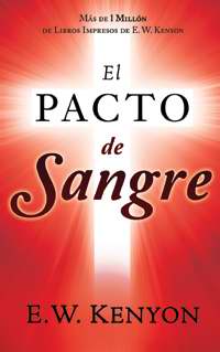 El Pacto de Sangre by E.W. Kenyon