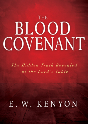 The Blood Covenant by E.W. Kenyon
