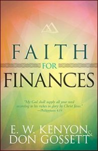 Faith for Finances by E.W. Kenyon and Don Gossett