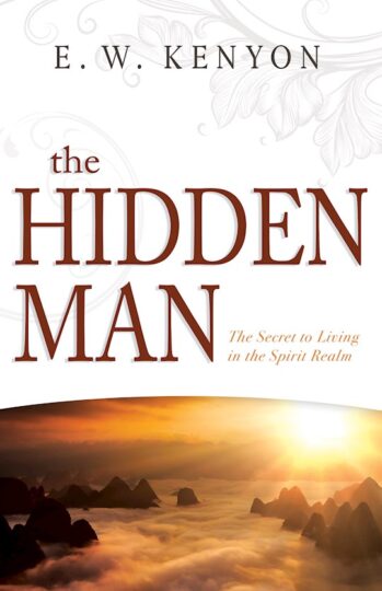 The Hidden Man by E.W. Kenyon