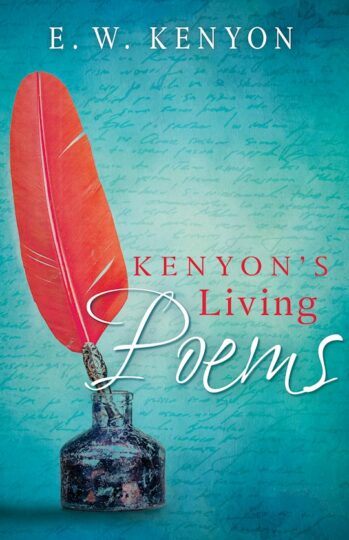 E.W. Kenyon's Living Poems