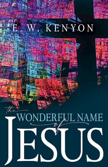The Wonderful Name of Jesus by E.W. Kenyon