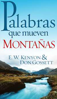 Palabras Que Mueven Montanas por EW Kenyon