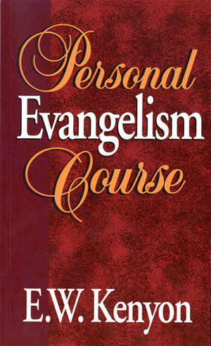 Personal Evangelism Course by E. W. Kenyon