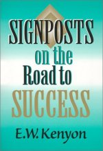 Signposts on the Road to Success by E. W. Kenyon