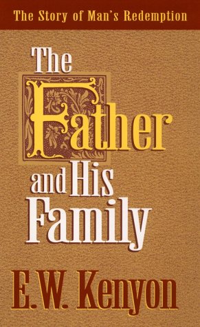 The Father and His Family by E. W. Kenyon