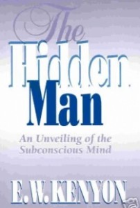 The Hidden Man by E. W. Kenyon